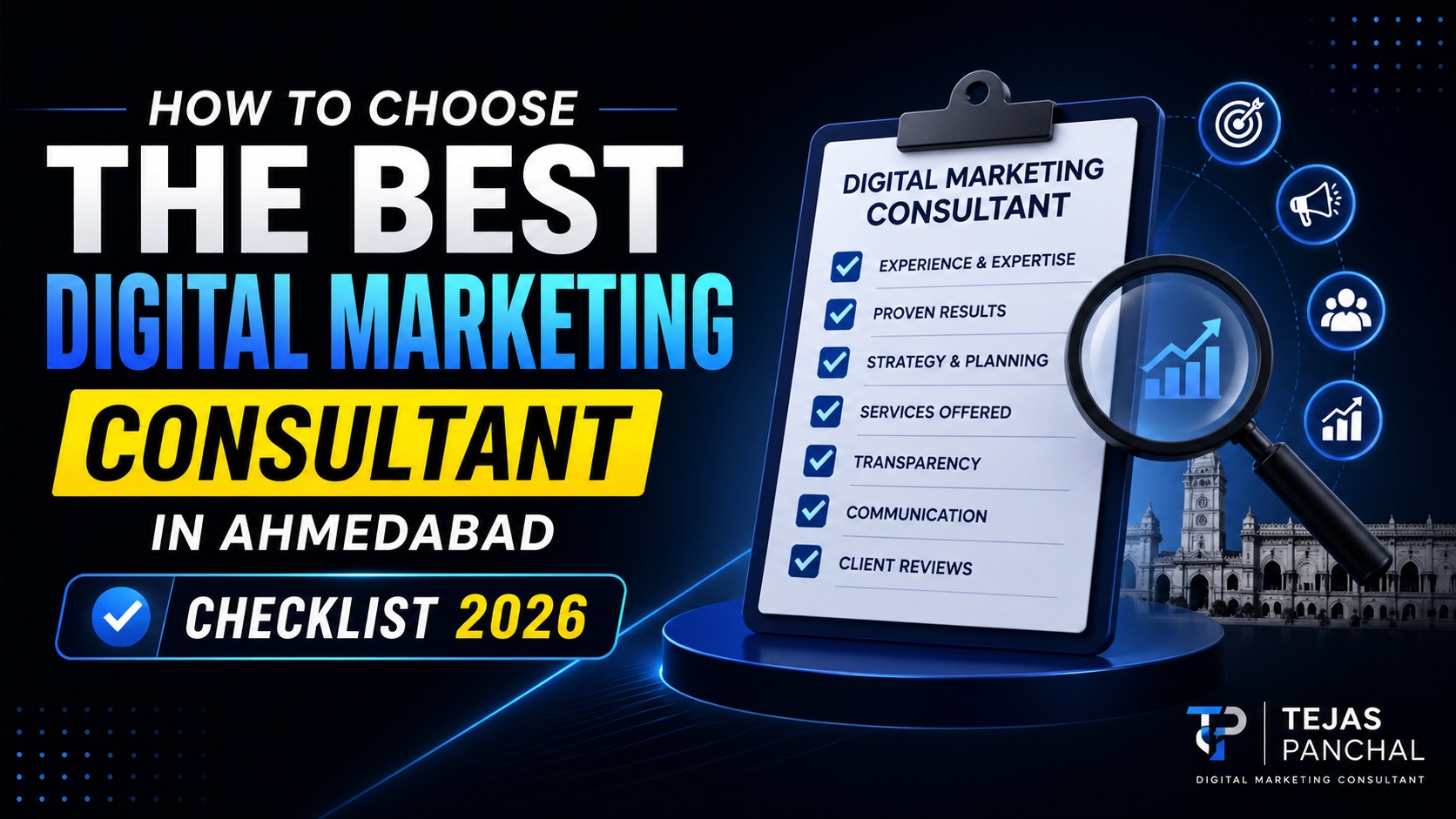 7-Step Guide How to Choose Best Digital Marketing Consultant in Ahmedabad (2026) Tejas Panchal Digital Marketing Consultant In Ahmedabad