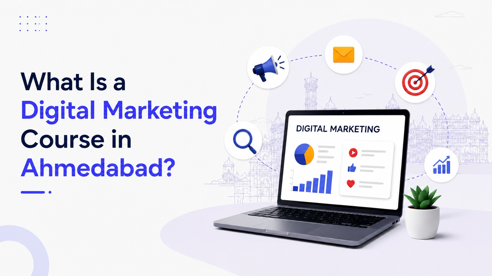 What Is a Digital Marketing Course in Ahmedabad Blog From Tejas Panchal Website